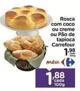 Carrefour Carrefour - rosca com coco ou creme ou pão de tapioca oferta