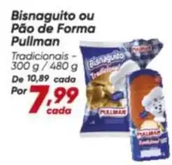 Dia Pullman - bisnaguito ou pão de forma oferta