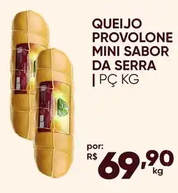 Pais e Filhos Supermercados Queijo provolone mini sabor da serra oferta