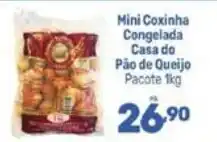 Supermercados Jau Serve Mini Coxinha Congelada Casa do Pão de Queijo oferta