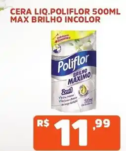 Supermercados Pague Menos Cera liq.poliflor 500ml max brilho incolor oferta
