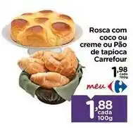 Carrefour Carrefour - rosca com coco ou creme ou pão de tapioca oferta