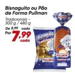 Dia Pullman - bisnaguito ou pão de forma oferta