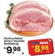 Fort Atacadista Mais - pernil ou paleta suina c/toucinho resfriada oferta