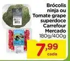 Carrefour Carrefour - brócolis ninja ou tomate grape superdoce mercado oferta