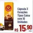 Max Atacadista 3 corações - cápsula tipos caixa com 10 unidades oferta