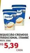 Assaí Atacadista Itambé - requeijão cremoso tradicional oferta