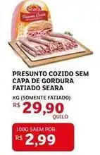Assaí Atacadista Seara - presunto cozido sem capa de gordura fatiado oferta