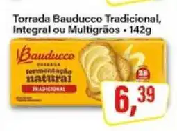 Rede Supermarket Torrada Bauducco Tradicional, Integral ou Multigrãos oferta