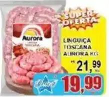 Supermercado Estrela Azul Linguiça Toscana Aurora Kg oferta