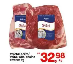 Fort Atacadista Friboi - paleta/acem/peito bouino a vácuo oferta