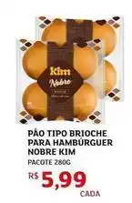 Assaí Atacadista Kim - pão tipo brioche para hambúrguer nobre oferta
