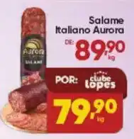 Lopes Supermercados Salame Italiano Aurora oferta