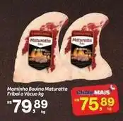 Fort Atacadista Maturatta - maminha bouina fribol a vácuo oferta