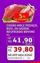 Assaí Atacadista Bovino - coxao mole pedaco, bife, ou moido resfriado bovino oferta