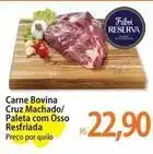 Atacadão Reserva - carne bovina cruz machado/ paleta com osso resfriada oferta