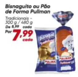 Dia Pullman - bisnaguito ou pão de forma oferta