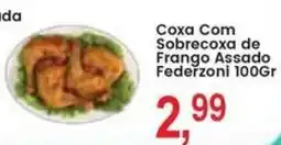 Federzoni Supermercados Coxa Com Sobrecoxa de Frango Assado Federzonni oferta