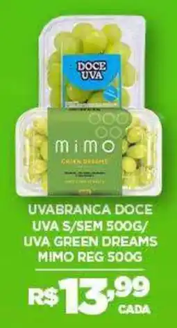 DB Supermercados Uva branca doce uva s/sem 500g/ uva green dreams mimo reg 500g oferta