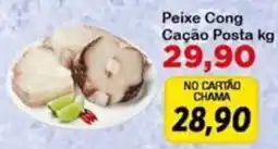Chama Supermercados Peixe Cong Cação Posta kg oferta