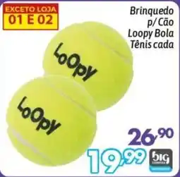 Supermercados Big Compra Brinquedo p/Cão Loopy Bola Tênis cada oferta