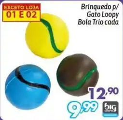 Supermercados Big Compra Brinquedo p/ Gato Loopy Bola Trio cada oferta
