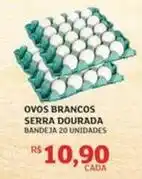 Assaí Atacadista Rs - ovos brancos serra dourada oferta