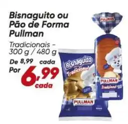 Dia Pullman - bisnaguito ou pão de forma oferta