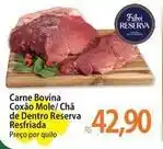 Atacadão Reserva - carne bovina coxão mole/ chá de dentro resfriada oferta