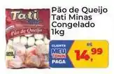 Tonin Superatacado Minas - pão de queijo congelado oferta