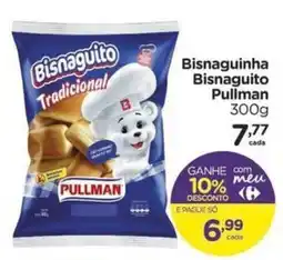 Carrefour Bairro Bisnaguinha Bisnaguito Pullman oferta