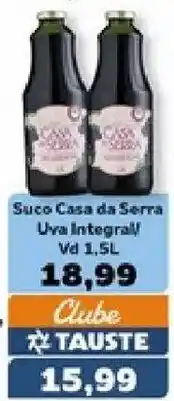 Supermercados Tauste Suco Casa da Serra Uva Integral oferta