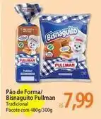 Atacadão Pullman - pão de forma/ bisnaguito oferta