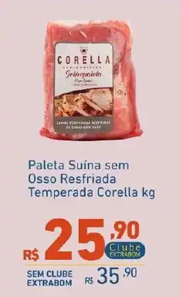 Extrabom Supermercados Paleta Suína sem Osso Resfriada Temperada Corella kg oferta