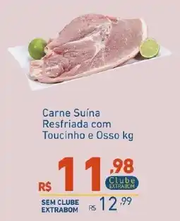 Extrabom Supermercados Carne Suína Resfriada com Toucinho e Osso kg oferta
