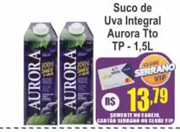 Serrano Supermercado Suco de Uva Integral Aurora Tto oferta
