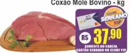 Serrano Supermercado Coxão Mole Bovino oferta
