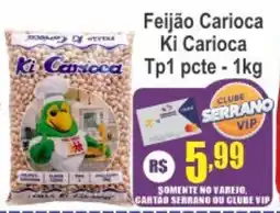 Serrano Supermercado Feijão Carioca Ki Carioca oferta