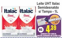 Serrano Supermercado Leite UHT Italac Semidesnatdo s/ Tampa oferta