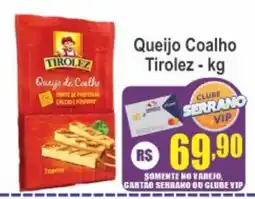 Serrano Supermercado Queijo Coalho Tirolez oferta