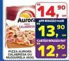 Roldão Aurora - pizza calabresa ou mussarela oferta