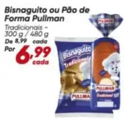 Dia Pullman - bisnaguito ou pão de forma oferta