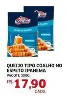 Assaí Atacadista Ipanema - queijo tipo coalho no espeto oferta