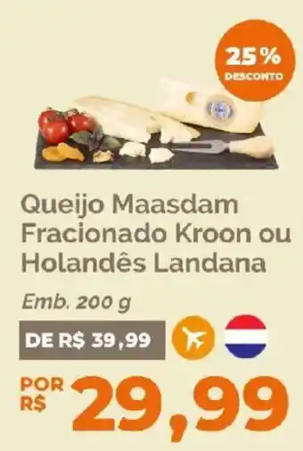 Queijo Maasdam Fracionado Kroon ou Holandês Landana