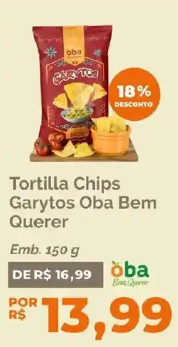 Oba Hortifruti Tortilla Chips Garytos Oba Bem Querer oferta