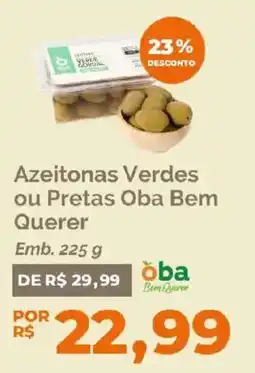 Oba Hortifruti Azeitonas Verdes ou Pretas Oba Bem Querer oferta