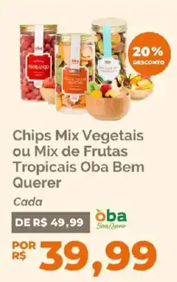 Oba Hortifruti Chips Mix Vegetais ou Mix de Frutas Tropicais Oba Bem Querer oferta
