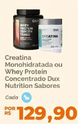 Oba Hortifruti Creatina Monohidratada ou Whey Protein Concentrado Dux Nutrition Sabores oferta