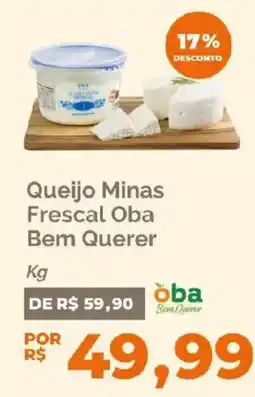 Oba Hortifruti Queijo Minas Frescal Oba Bem Querer oferta