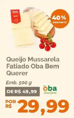 Oba Hortifruti Queijo Mussarela Fatiado Oba Bem Querer oferta